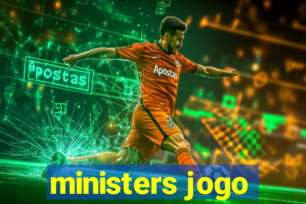 ministers jogo